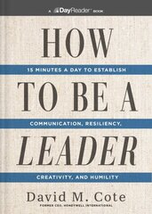 How to Be a Leader: 15 Minutes a Day to Establish Communication, Resiliency, Creativity, and Humility цена и информация | Книги по экономике | pigu.lt