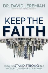 Keep the Faith: How to Stand Strong in a World Turned Upside-Down kaina ir informacija | Dvasinės knygos | pigu.lt