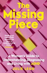 Missing Piece: A Woman's Guide to Understanding, Diagnosing and Living with ADHD for readers of Gwendoline Smith and Chanelle Moriah цена и информация | Самоучители | pigu.lt