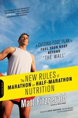 New Rules of Marathon and Half-Marathon Nutrition: A Cutting-Edge Plan to Fuel Your Body Beyond the Wall kaina ir informacija | Saviugdos knygos | pigu.lt