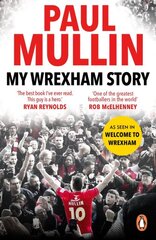 My Wrexham Story: The Inspirational Autobiography From The Beloved Football Hero цена и информация | Биографии, автобиогафии, мемуары | pigu.lt