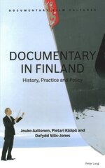 Documentary in Finland: History, Practice and Policy New edition kaina ir informacija | Knygos apie meną | pigu.lt