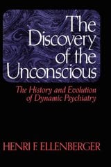 Discovery Of The Unconscious: The History And Evolution Of Dynamic Psychiatry kaina ir informacija | Socialinių mokslų knygos | pigu.lt