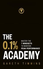 0.1% Academy: Master the 7 Mindsets to Maintain Peak Performance kaina ir informacija | Socialinių mokslų knygos | pigu.lt