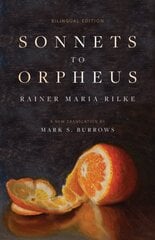 Sonnets to Orpheus: A New Translation (Bilingual Edition) Bilingual edition kaina ir informacija | Poezija | pigu.lt