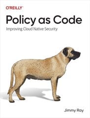 Policy as Code: Improving Cloud-Native Security kaina ir informacija | Ekonomikos knygos | pigu.lt