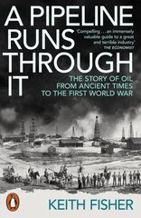 Pipeline Runs Through It: The Story of Oil from Ancient Times to the First World War kaina ir informacija | Istorinės knygos | pigu.lt