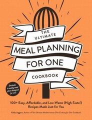 Ultimate Meal Planning for One Cookbook: 100plus Easy, Affordable, and Low-Waste (High-Taste!) Recipes Made Just for You kaina ir informacija | Receptų knygos | pigu.lt