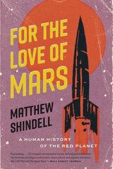 For the Love of Mars: A Human History of the Red Planet kaina ir informacija | Ekonomikos knygos | pigu.lt