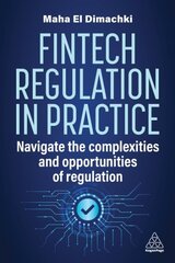 Fintech Regulation In Practice: Navigate the Complexities and Opportunities of Regulation цена и информация | Энциклопедии, справочники | pigu.lt