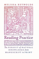 Reading Practice: The Pursuit of Natural Knowledge from Manuscript to Print цена и информация | Книги по экономике | pigu.lt