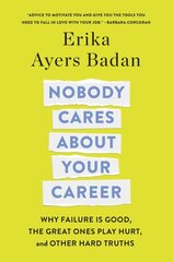 Nobody Cares About Your Career: Why Failure Is Good, the Great Ones Play Hurt, and Other Hard Truths kaina ir informacija | Saviugdos knygos | pigu.lt