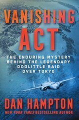 Vanishing Act: The Enduring Mystery Behind the Legendary Doolittle Raid over Tokyo kaina ir informacija | Istorinės knygos | pigu.lt