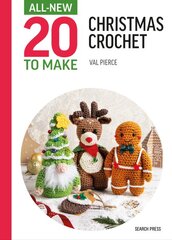 All-New Twenty to Make: Mini Christmas Crochet цена и информация | Книги о питании и здоровом образе жизни | pigu.lt