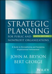 Strategic Planning for Public and Nonprofit Organizations: A Guide to Strengthening and Sustaining Organizational Achievement 6th edition kaina ir informacija | Ekonomikos knygos | pigu.lt