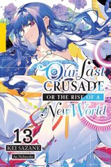 Our Last Crusade or the Rise of a New World, Vol. 13 (light novel) kaina ir informacija | Fantastinės, mistinės knygos | pigu.lt