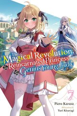 Magical Revolution of the Reincarnated Princess and the Genius Young Lady, Vol. 7 (novel): Volume 7 цена и информация | Фантастика, фэнтези | pigu.lt