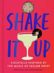 Shake It Up: Delicious cocktails inspired by the music of Taylor Swift цена и информация | Книги рецептов | pigu.lt