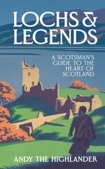 Lochs and Legends: A Scotsman's Guide to the Heart of Scotland цена и информация | Путеводители, путешествия | pigu.lt