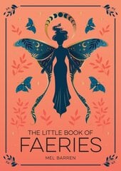 Little Book of Faeries: An Enchanting Introduction to the World of Fae Folk kaina ir informacija | Socialinių mokslų knygos | pigu.lt