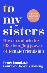 To My Sisters: How to Unlock the Life-Changing Power of Female Friendship kaina ir informacija | Saviugdos knygos | pigu.lt