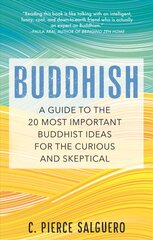 Buddhish: A Guide to the 20 Most Important Buddhist Ideas for the Curious and Skeptical kaina ir informacija | Dvasinės knygos | pigu.lt