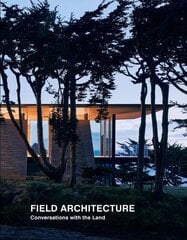 Field Architecture: Conversations with the Land Illustrated edition kaina ir informacija | Knygos apie architektūrą | pigu.lt