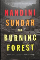 Burning Forest: Indias War Against the Maoists kaina ir informacija | Socialinių mokslų knygos | pigu.lt