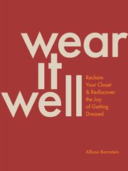 Wear It Well: Reclaim Your Closet and Rediscover the Joy of Getting Dressed kaina ir informacija | Knygos apie meną | pigu.lt