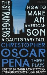 christopher oscar peña: Three Plays: how to make an American Son; the strangers; a cautionary tail цена и информация | Рассказы, новеллы | pigu.lt