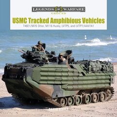 USMC Tracked Amphibious Vehicles: T46E1/M76 Otter, M116 Husky, LVTP5, and LVTP7/AAV7A1 цена и информация | Книги по социальным наукам | pigu.lt