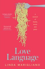 Love Language: A memoir of family, music and pasta kaina ir informacija | Biografijos, autobiografijos, memuarai | pigu.lt