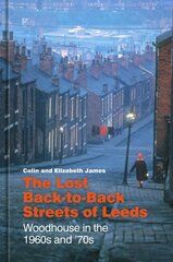 Lost Back-to-Back Streets of Leeds: Woodhouse in the 1960s and '70s цена и информация | Книги о питании и здоровом образе жизни | pigu.lt