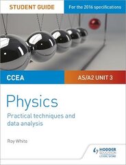 CCEA AS/A2 Unit 3 Physics Student Guide: Practical Techniques and Data Analysis kaina ir informacija | Knygos paaugliams ir jaunimui | pigu.lt