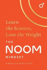 Noom Mindset: Learn the Science, Lose the Weight: the PERFECT DIET to change your relationship with food ... for good! цена и информация | Самоучители | pigu.lt