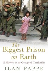 Biggest Prison on Earth: A History of Gaza and the Occupied Territories kaina ir informacija | Istorinės knygos | pigu.lt