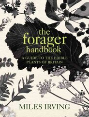 Forager Handbook: A Guide to the Edible Plants of Britain kaina ir informacija | Receptų knygos | pigu.lt