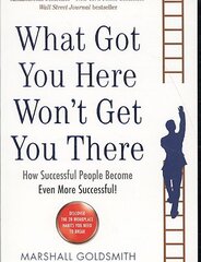 What Got You Here Won't Get You There: How successful people become even more successful Main цена и информация | Самоучители | pigu.lt