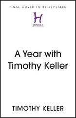 Year with Timothy Keller: Selected Daily Readings kaina ir informacija | Dvasinės knygos | pigu.lt