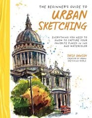 Beginners Guide to Urban Sketching: Everything You Need to Know to Capture Your Favorite Places in Ink and Watercolor kaina ir informacija | Knygos apie meną | pigu.lt