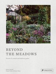 Beyond the Meadows: Portrait of a Natural and Biodiverse Garden by Krautkopf kaina ir informacija | Knygos apie sodininkystę | pigu.lt