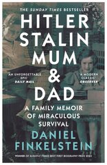 Hitler, Stalin, Mum and Dad: A Family Memoir of Miraculous Survival kaina ir informacija | Istorinės knygos | pigu.lt