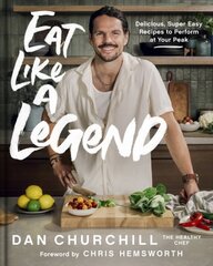 Eat Like a Legend: Delicious, Super Easy Recipes to Perform at Your Peak kaina ir informacija | Knygos apie sveiką gyvenseną ir mitybą | pigu.lt