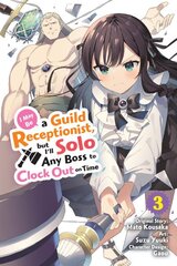 I May Be a Guild Receptionist, but Ill Solo Any Boss to Clock Out on Time, Vol. 3 (manga): Volume 3 kaina ir informacija | Fantastinės, mistinės knygos | pigu.lt