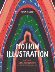 Motion Illustration: How to Use Animation Techniques to Make Illustrations Move kaina ir informacija | Knygos apie meną | pigu.lt