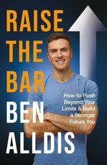 Raise The Bar: How to Push Beyond Your Limits and Build a Stronger Future You kaina ir informacija | Saviugdos knygos | pigu.lt