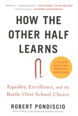 How The Other Half Learns: Equality, Excellence, and the Battle Over School Choice kaina ir informacija | Socialinių mokslų knygos | pigu.lt