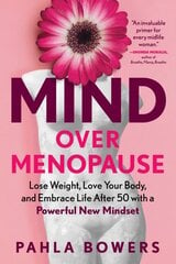 Mind Over Menopause: Lose Weight, Love Your Body, and Embrace Life After 50 with a Powerful New Mindset kaina ir informacija | Saviugdos knygos | pigu.lt