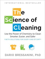 The Science of Cleaning: Use the Power of Chemistry to Clean Smarter, Easier and Safer- With Solutions for Every Kind of Dirt kaina ir informacija | Knygos apie sveiką gyvenseną ir mitybą | pigu.lt