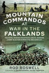 Mountain Commandos at War in the Falklands: The Royal Marines Mountain and Arctic Warfare Cadre in Action during the 1982 Conflict kaina ir informacija | Istorinės knygos | pigu.lt